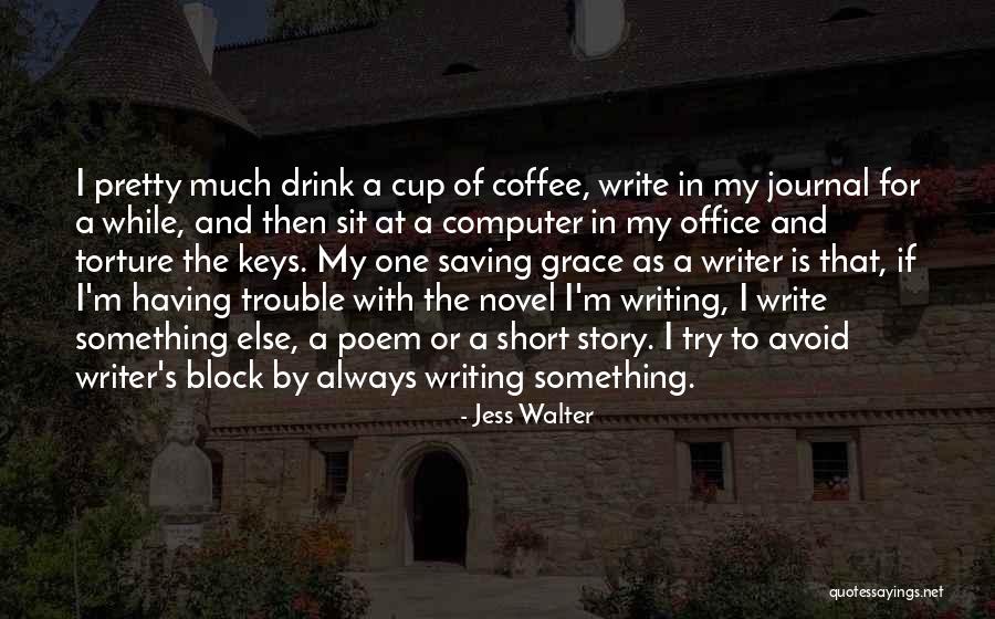 Writing And Coffee Quotes By Jess Walter Writing And Coffee Quotes By Jess Walter