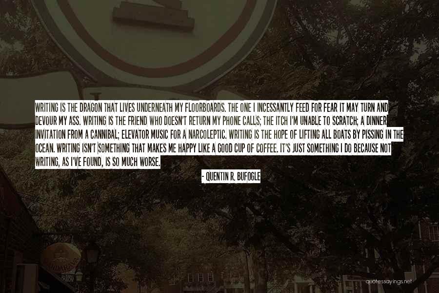 Writing And Coffee Quotes By Quentin R. Bufogle Writing And Coffee Quotes By Quentin R. Bufogle
