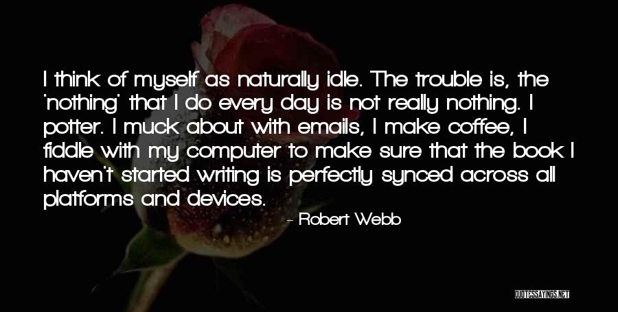 Writing And Coffee Quotes By Robert Webb Writing And Coffee Quotes By Robert Webb