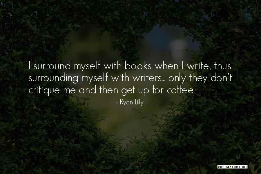 Writing And Coffee Quotes By Ryan Lilly Writing And Coffee Quotes By Ryan Lilly