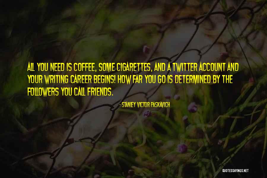 Writing And Coffee Quotes By Stanley Victor Paskavich Writing And Coffee Quotes By Stanley Victor Paskavich
