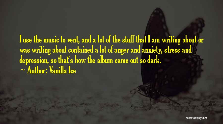 Writing And Depression Quotes By Vanilla Ice