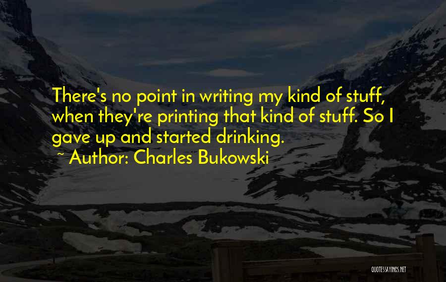 Writing And Drinking Quotes By Charles Bukowski