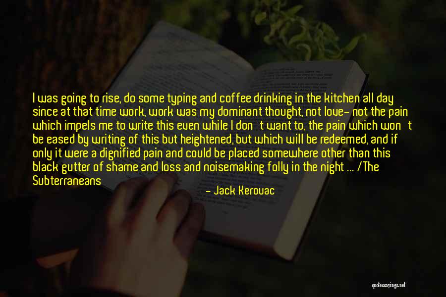 Writing And Drinking Quotes By Jack Kerouac Writing And Drinking Quotes By Jack Kerouac