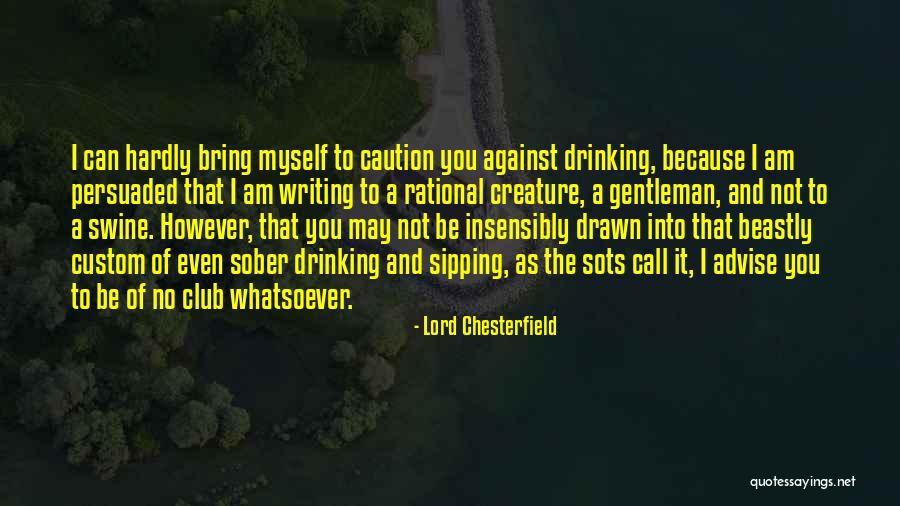 Writing And Drinking Quotes By Lord Chesterfield Writing And Drinking Quotes By Lord Chesterfield