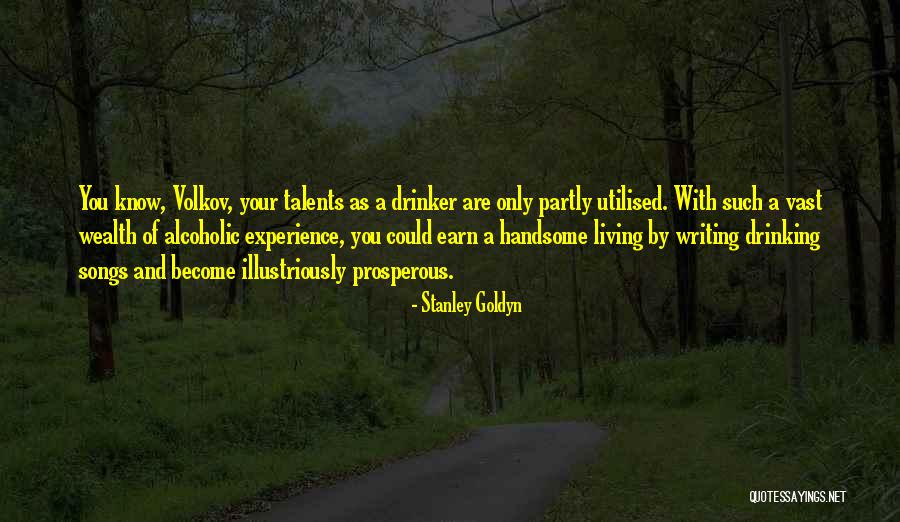Writing And Drinking Quotes By Stanley Goldyn Writing And Drinking Quotes By Stanley Goldyn
