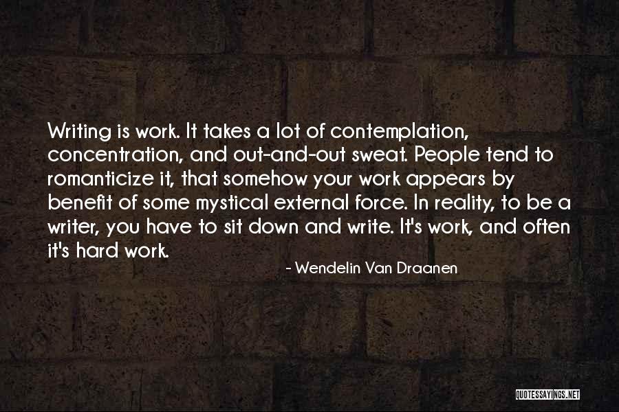 Writing And Hard Work Quotes By Wendelin Van Draanen Writing And Hard Work Quotes By Wendelin Van Draanen