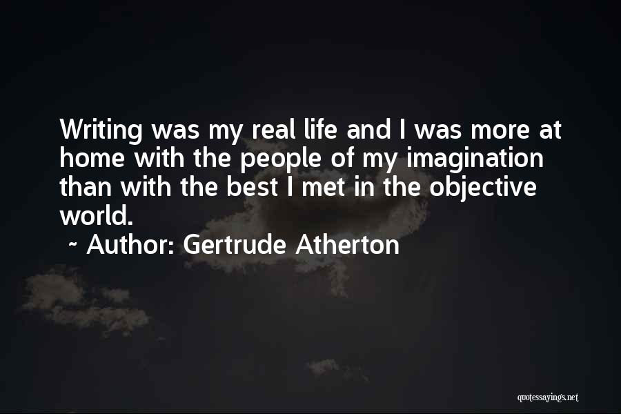 Writing And Imagination Quotes By Gertrude Atherton