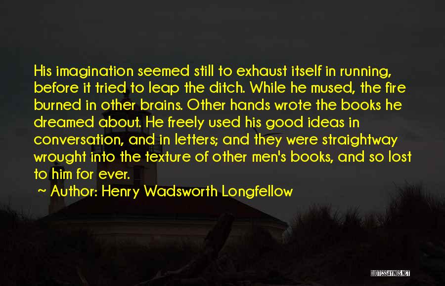 Writing And Imagination Quotes By Henry Wadsworth Longfellow