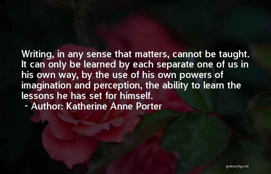 Writing And Imagination Quotes By Katherine Anne Porter