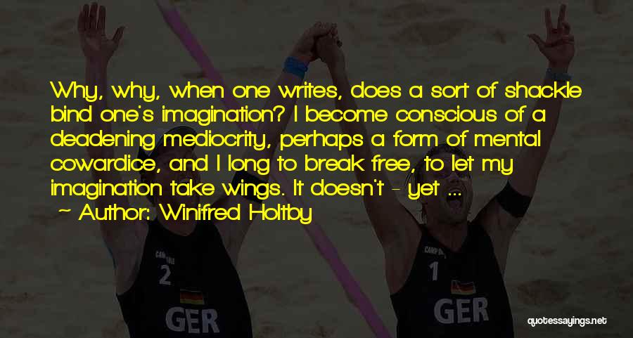 Writing And Imagination Quotes By Winifred Holtby