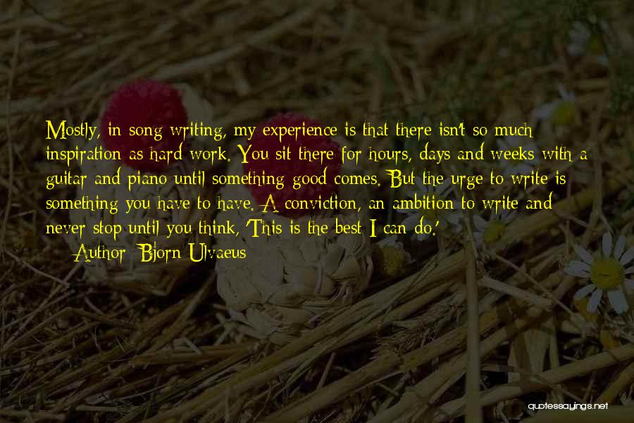 Writing And Inspiration Quotes By Bjorn Ulvaeus