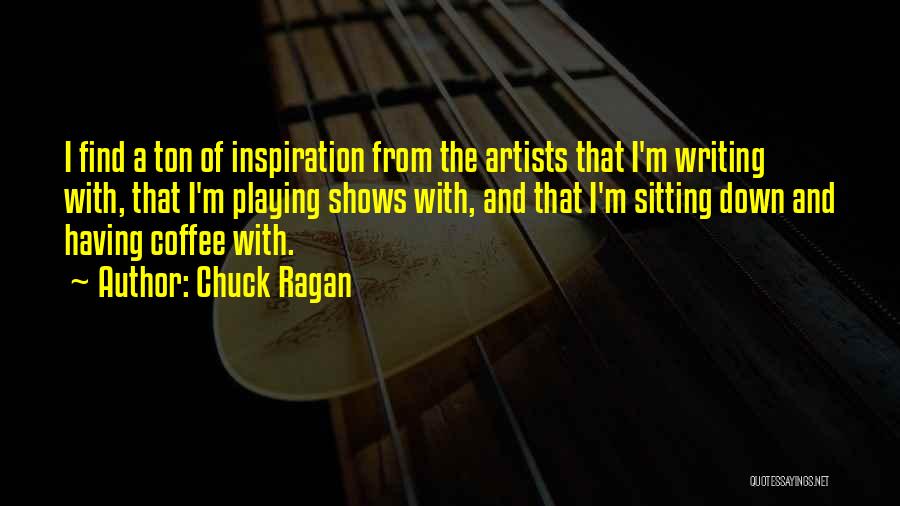 Writing And Inspiration Quotes By Chuck Ragan