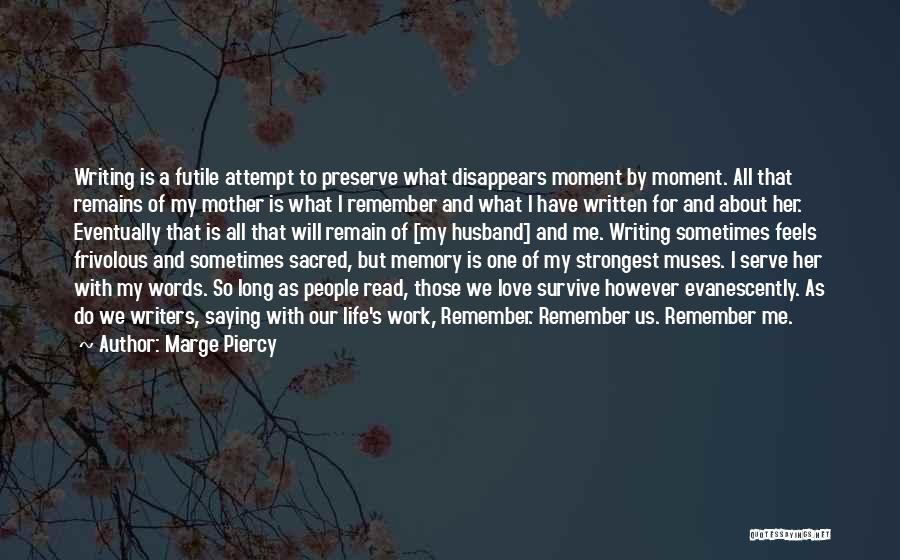 Writing And Memory Quotes By Marge Piercy