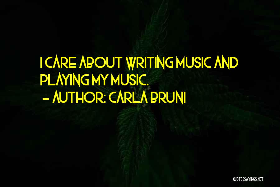 Writing And Music Quotes By Carla Bruni