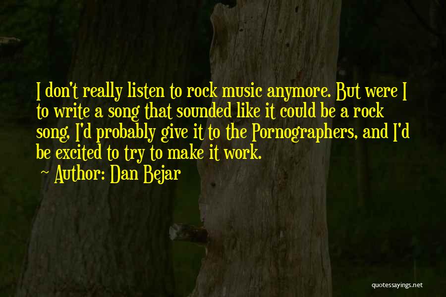 Writing And Music Quotes By Dan Bejar