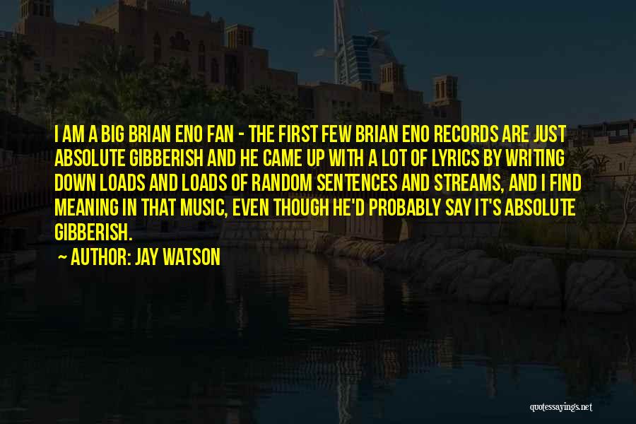 Writing And Music Quotes By Jay Watson