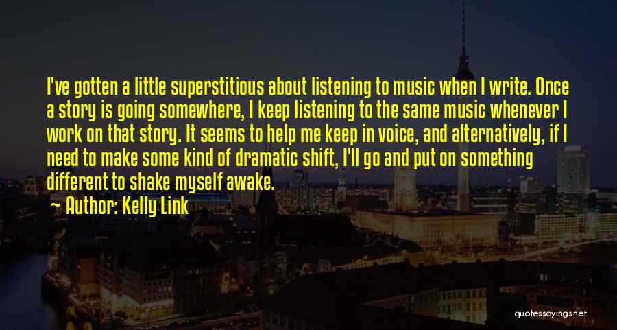 Writing And Music Quotes By Kelly Link