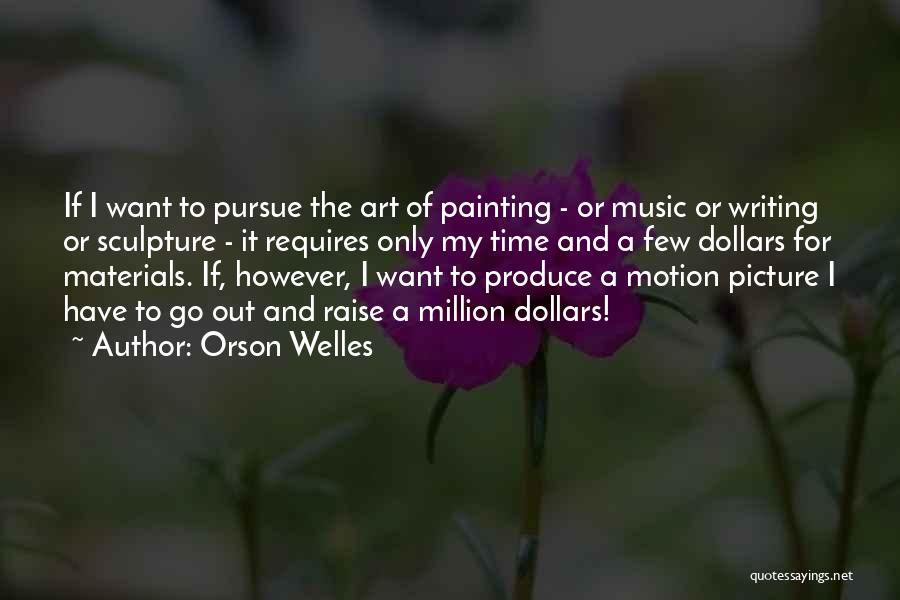 Writing And Music Quotes By Orson Welles