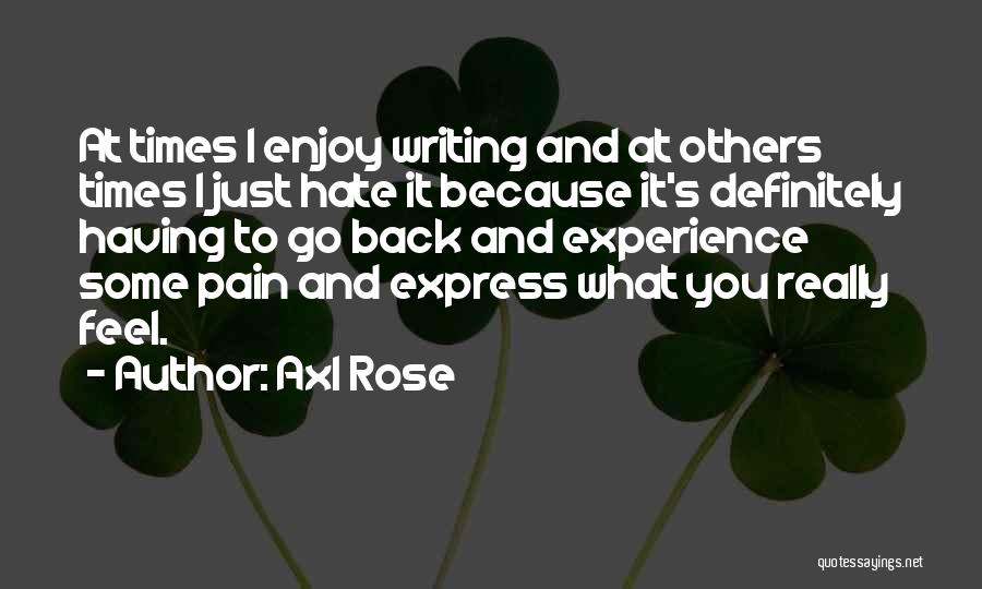 Writing And Pain Quotes By Axl Rose