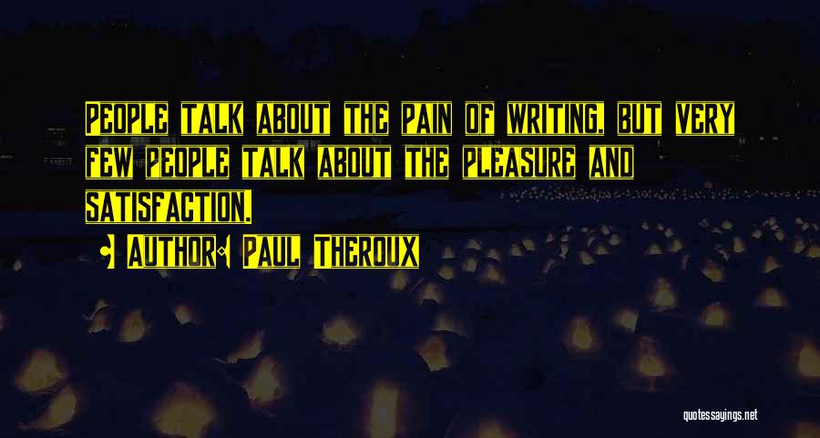 Writing And Pain Quotes By Paul Theroux