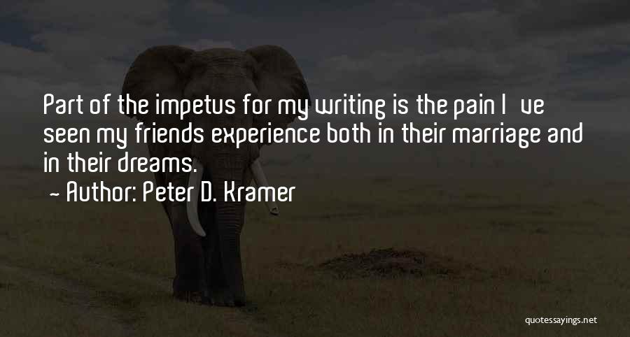 Writing And Pain Quotes By Peter D. Kramer