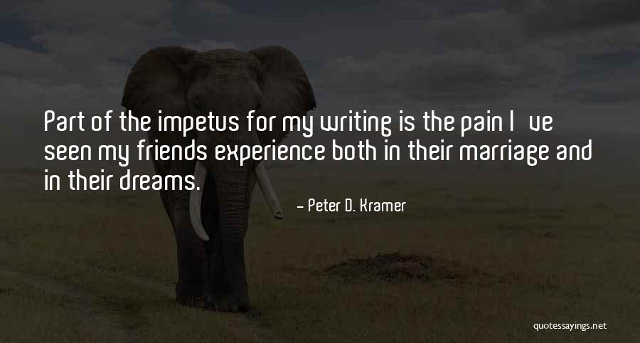 Writing And Pain Quotes By Peter D. Kramer