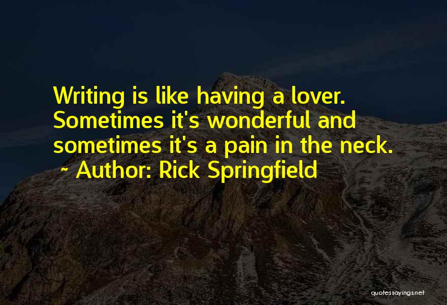 Writing And Pain Quotes By Rick Springfield