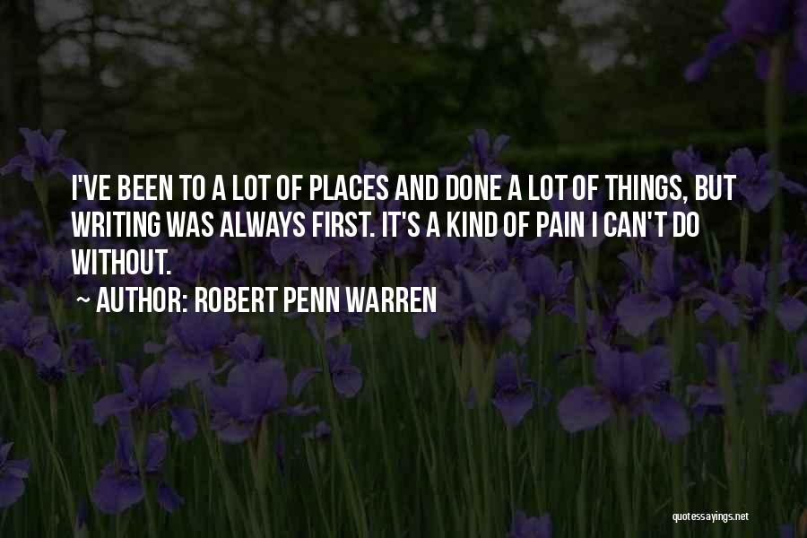 Writing And Pain Quotes By Robert Penn Warren