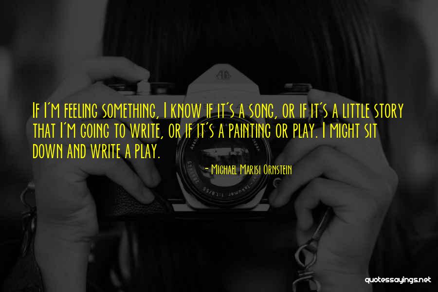 Writing And Painting Quotes By Michael Marisi Ornstein Writing And Painting Quotes By Michael Marisi Ornstein