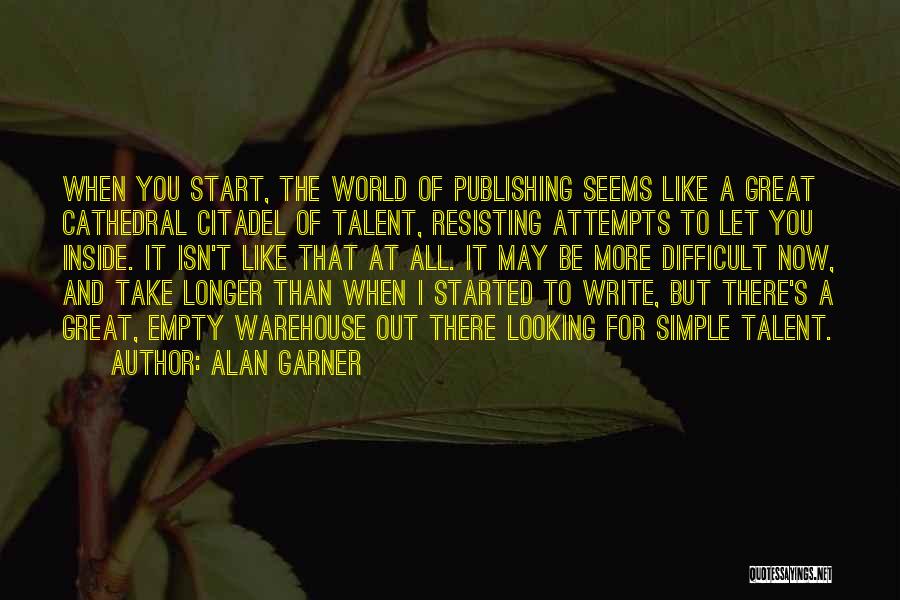 Writing And Publishing Quotes By Alan Garner