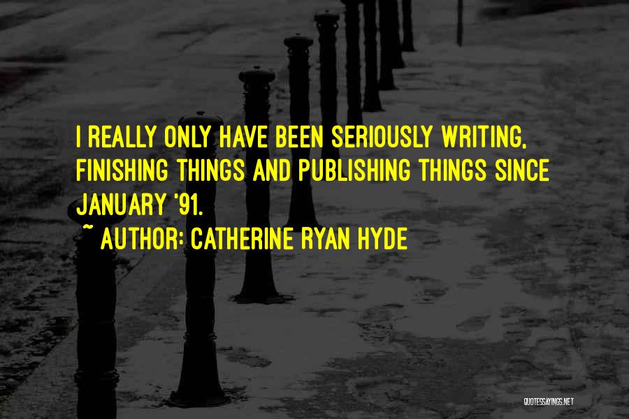 Writing And Publishing Quotes By Catherine Ryan Hyde