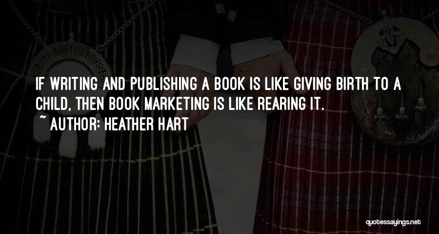 Writing And Publishing Quotes By Heather Hart