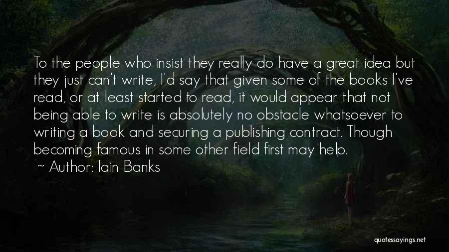Writing And Publishing Quotes By Iain Banks