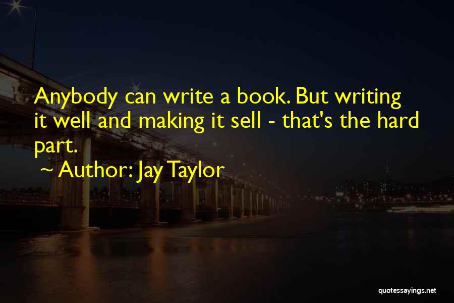 Writing And Publishing Quotes By Jay Taylor