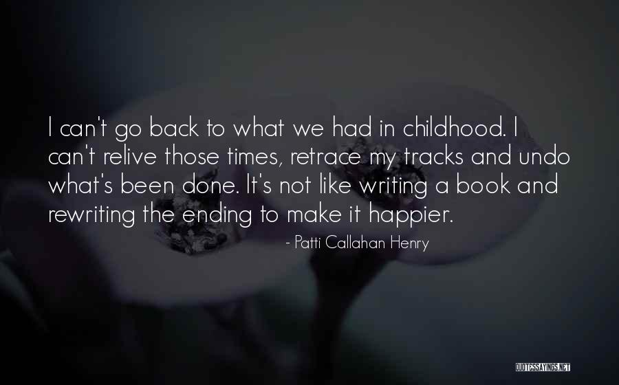 Writing And Rewriting Quotes By Patti Callahan Henry Writing And Rewriting Quotes By Patti Callahan Henry