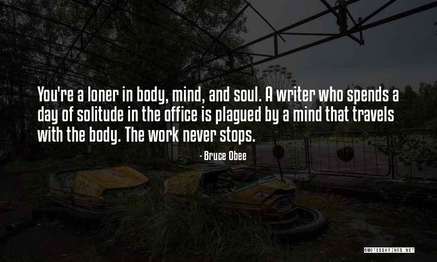 Writing And Solitude Quotes By Bruce Obee Writing And Solitude Quotes By Bruce Obee