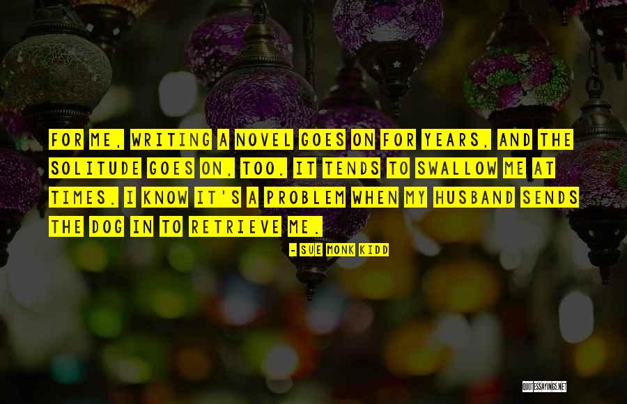 Writing And Solitude Quotes By Sue Monk Kidd Writing And Solitude Quotes By Sue Monk Kidd