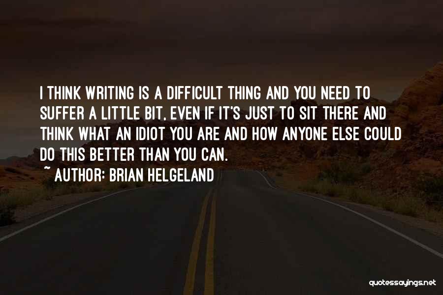 Writing And Thinking Quotes By Brian Helgeland