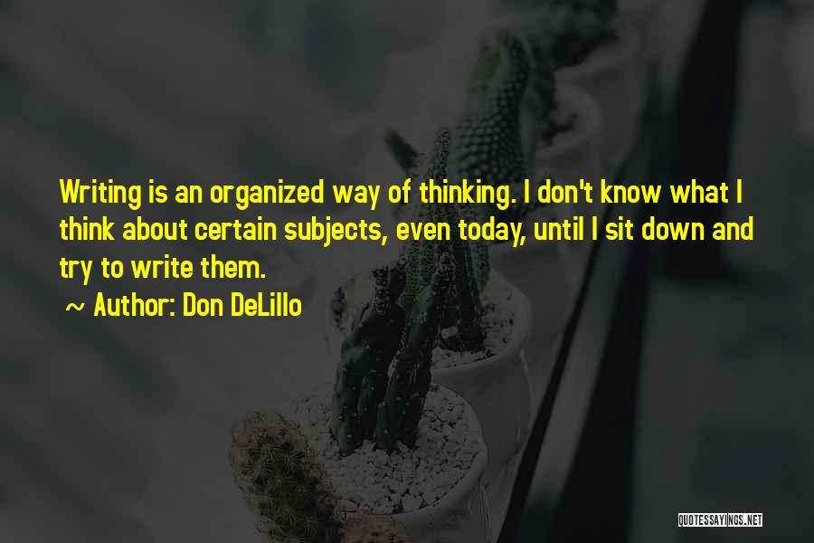 Writing And Thinking Quotes By Don DeLillo