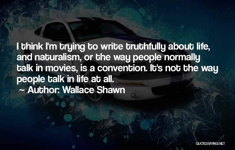 Writing And Thinking Quotes By Wallace Shawn