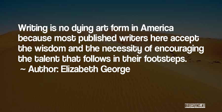 Writing As An Art Form Quotes By Elizabeth George