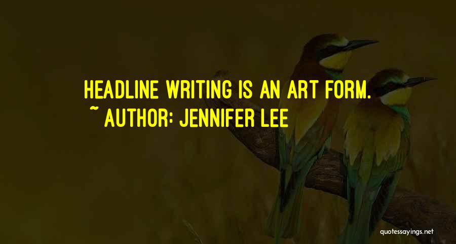 Writing As An Art Form Quotes By Jennifer Lee