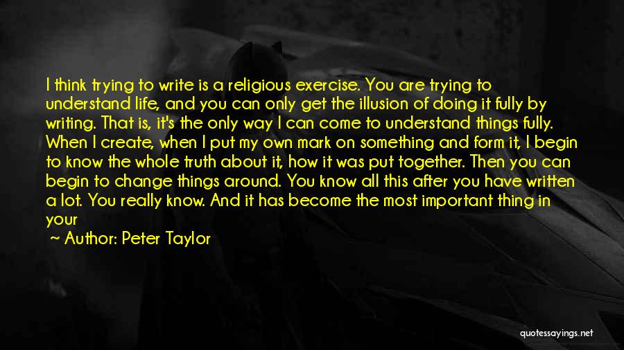 Writing As An Art Form Quotes By Peter Taylor