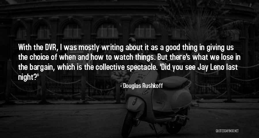 Writing As Quotes By Douglas Rushkoff Writing As Quotes By Douglas Rushkoff