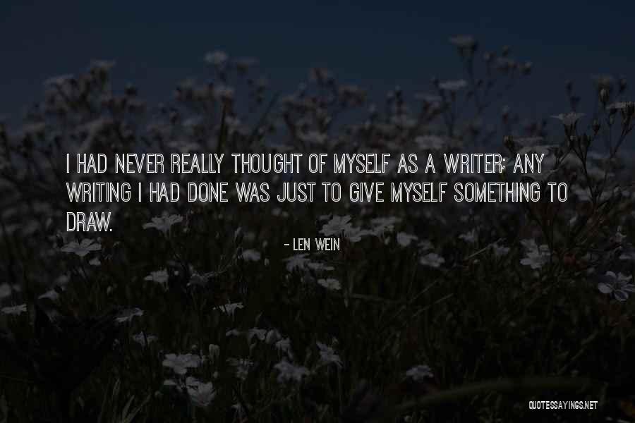 Writing As Quotes By Len Wein Writing As Quotes By Len Wein