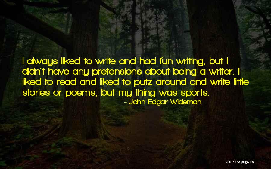 Writing Being Fun Quotes By John Edgar Wideman Writing Being Fun Quotes By John Edgar Wideman