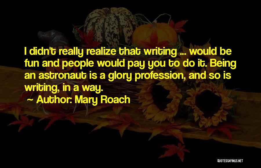 Writing Being Fun Quotes By Mary Roach