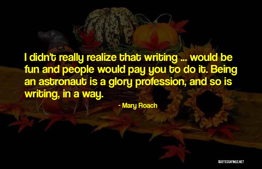 Writing Being Fun Quotes By Mary Roach