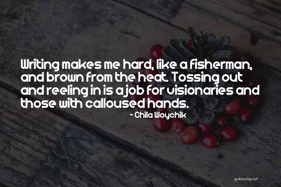 Writing Being Hard Quotes By Chila Woychik Writing Being Hard Quotes By Chila Woychik